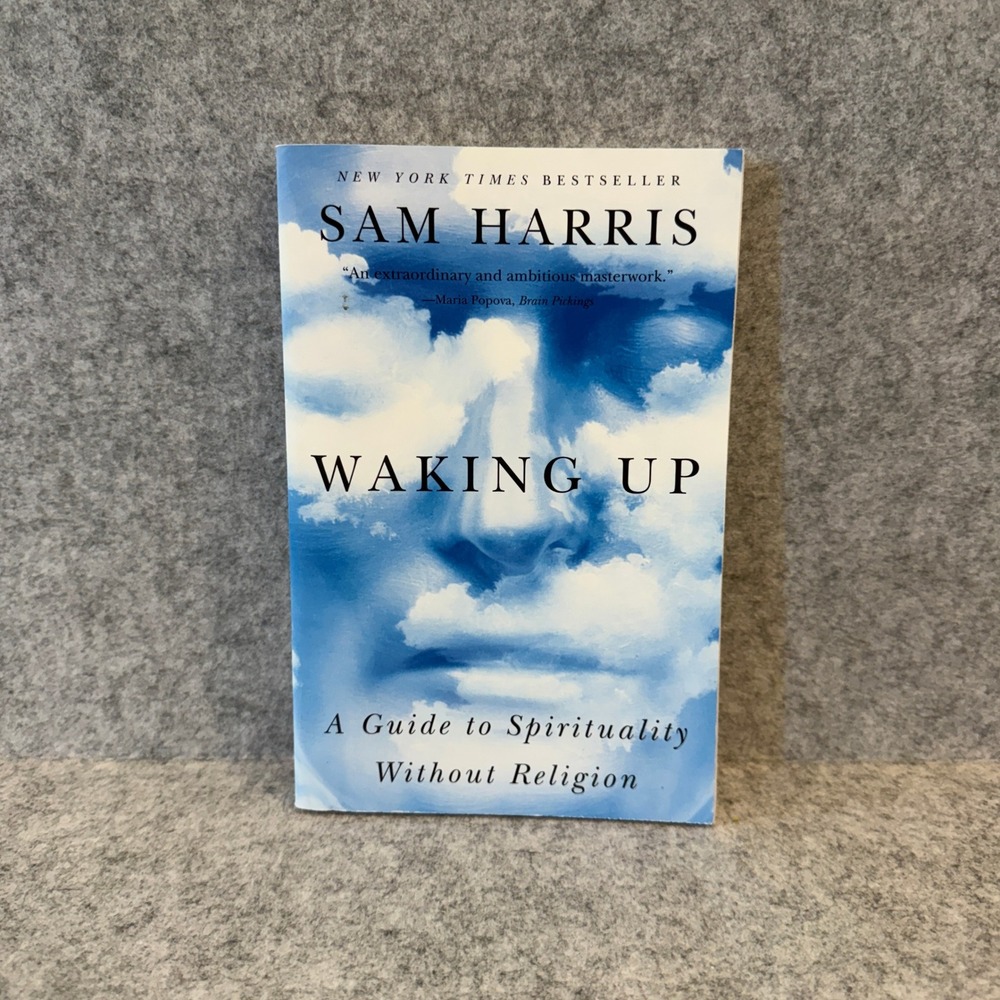 Waking Up: A Guide to Spirituality Without Religion by Sam Harris